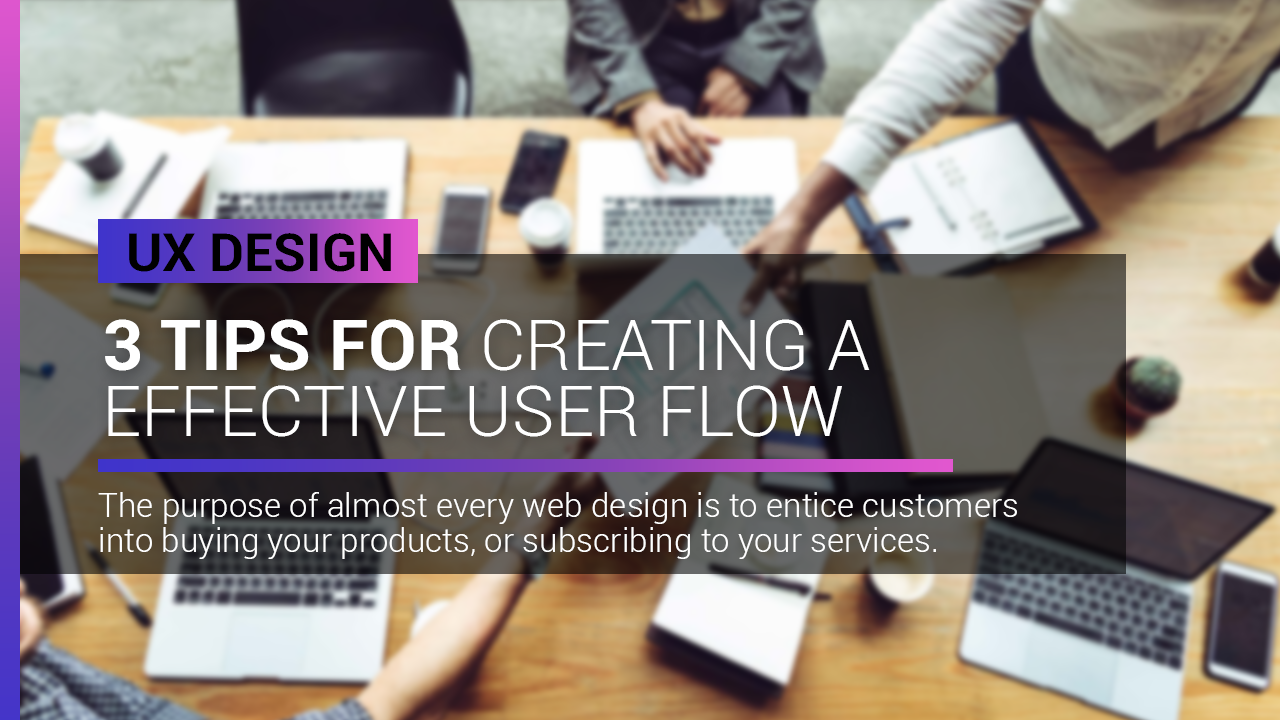 3 Tips for Creating a Effective User Flow