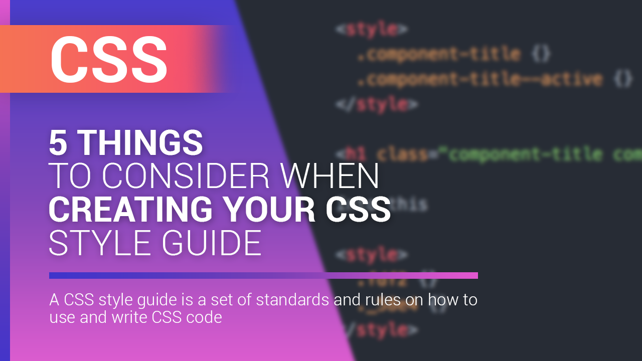 5 Things to consider when creating your css style guide